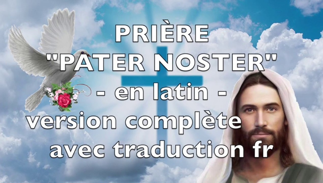 PRIÈRE PATER NOSTER COMPLET AVEC TRADUCTION EN FRANÇAIS, TEXTES - Notre Père en latin