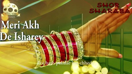 Meri Akh De Isharey | Film Shor Sharaba | Rabi Pirzada | Sohail Khan Production