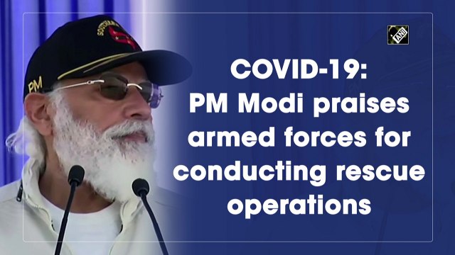 Covid-19: PM Modi praises armed forces for conducting rescue operations