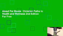 About For Books  Christian Paths to Health and Wellness 2nd Edition  For Free