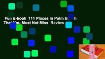 Full E-book  111 Places in Palm Beach That You Must Not Miss  Review