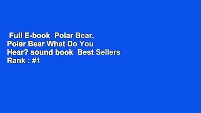 Full E-book Polar Bear, Polar Bear What Do You Hear? sound book Best Sellers Rank : #1