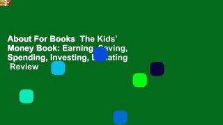 About For Books  The Kids' Money Book: Earning, Saving, Spending, Investing, Donating  Review