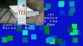 Full version  Year of Yes: How to Dance It Out, Stand In the Sun and Be Your Own Person  Best