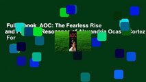 Full E-book  AOC: The Fearless Rise and Powerful Resonance of Alexandria Ocasio-Cortez  For