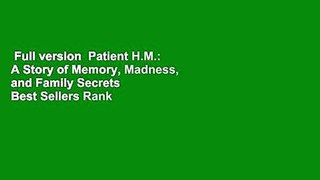Full version  Patient H.M.: A Story of Memory, Madness, and Family Secrets  Best Sellers Rank : #5