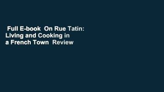 Full E-book  On Rue Tatin: Living and Cooking in a French Town  Review