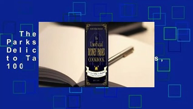 The Unofficial Disney Parks Cookbook: From Delicious Dole Whip to Tasty Mickey Pretzels, 100