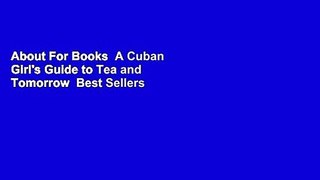 About For Books  A Cuban Girl's Guide to Tea and Tomorrow  Best Sellers Rank : #3