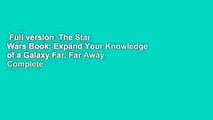 Full version  The Star Wars Book: Expand Your Knowledge of a Galaxy Far, Far Away Complete
