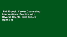 Full E-book  Career Counseling Interventions: Practice with Diverse Clients  Best Sellers Rank : #5