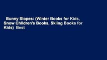 Bunny Slopes: (Winter Books for Kids, Snow Children's Books, Skiing Books for Kids)  Best