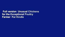 Full version  Unusual Chickens for the Exceptional Poultry Farmer  For Kindle
