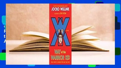 Full version  Way of the Warrior Kid: From Wimpy to Warrior the Navy Seal Way: A Novel  Review