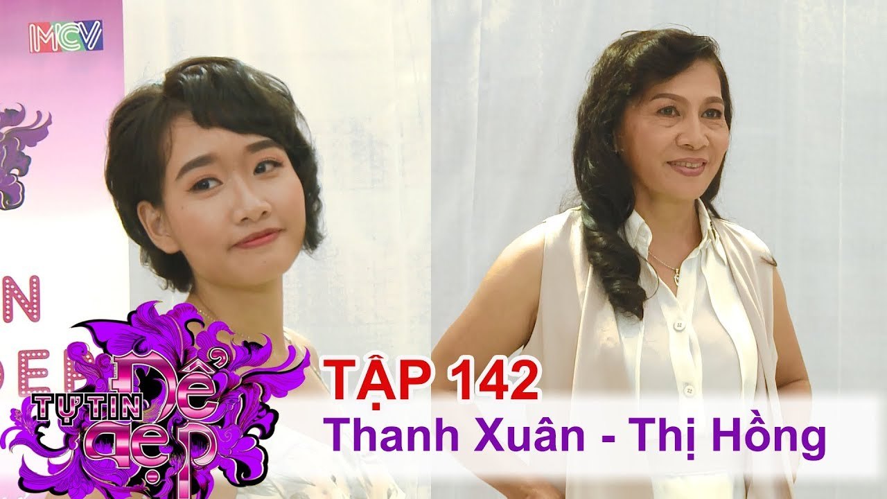 TỰ TIN ĐỂ ĐẸP | Tập 142 FULL | Trần Thanh Xuân...