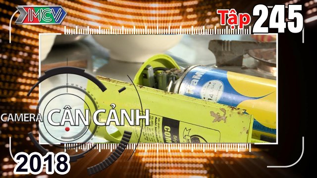 CAMERA CẬN CẢNH | Tập 245 FULL | Cháy nổ từ bếp - Tình huống nguy hiểm - Cứu hỏa trên sông