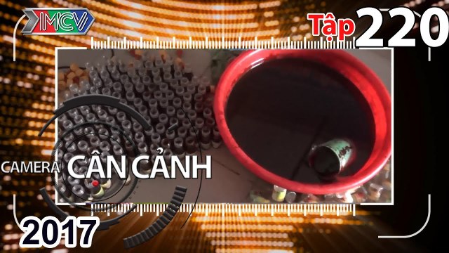 CAMERA CẬN CẢNH | Tập 220 FULL | Tương ớt bẩn – Trộm ung dung – Dàn cảnh – Cựu chiến binh | 270817