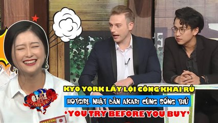 Kyo York lầy lội công khai rủ hotgirl Nhật Bản Akari cùng sống thử | You try before you buy 