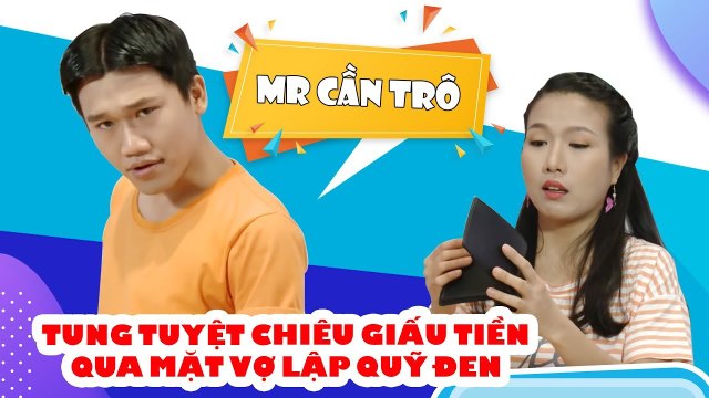 Mr Cần Trô Xuân Nghị tung tuyệt chiêu giấu tiền qua mặt vợ lập quỹ đen