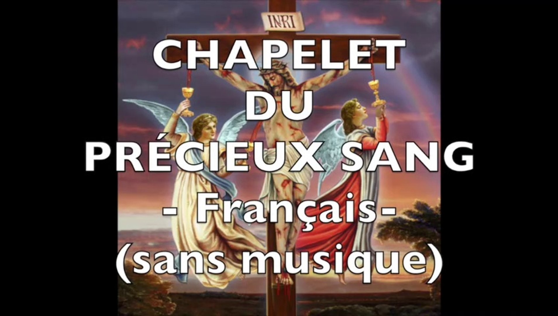 Chapelet Du Précieux Sang De Jésus Avec Barnabas CHAPELET DU PRÉCIEUX SANG DE JÉSUS CHRIST - Version français, sans musique  - Vidéo Dailymotion