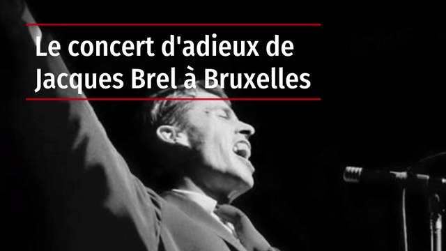 Le concert d'adieux de Jacques Brel à Bruxelles