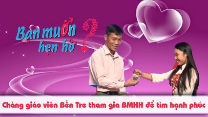 Quá ham mê công việc chàng giáo viên Bến Tre gãy đổ hôn nhân tham gia BMHH để tìm hạnh phúc