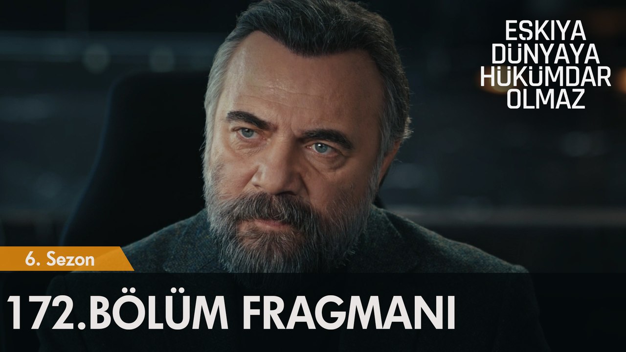 Eşkıya Dünyaya Hükümdar Olmaz 172. Bölüm Fragmanı