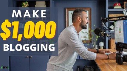 Make Money Blogging: From Zero to $1,000-Plus per Day