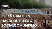 ESPAÑA IBA BIEN... HASTA QUE LLEGÓ EL SOCIALCOMUNISMO