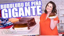 ¡Bubulubu Gigante de Piña! | Hasta la Cocina | Cocina Delirante