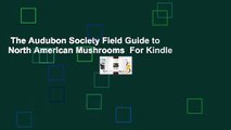 The Audubon Society Field Guide to North American Mushrooms  For Kindle