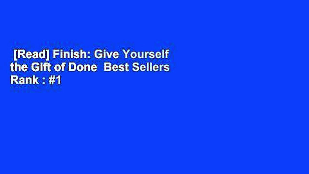 [Read] Finish: Give Yourself the Gift of Done  Best Sellers Rank : #1