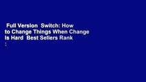 Full Version  Switch: How to Change Things When Change Is Hard  Best Sellers Rank : #4