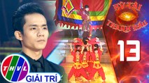 Kỳ tài tranh đấu - Tập 13 | Võ nhạc Taekwondo: Đại chiến sông Như Nguyệt - Hứa Huy