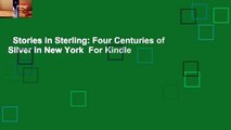 Stories in Sterling: Four Centuries of Silver in New York  For Kindle