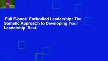 Full E-book  Embodied Leadership: The Somatic Approach to Developing Your Leadership  Best