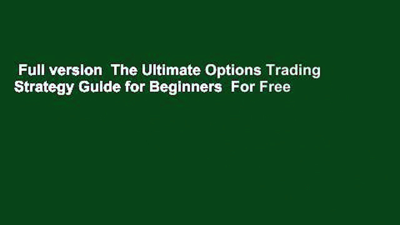 Full version  The Ultimate Options Trading Strategy Guide for Beginners  For Free