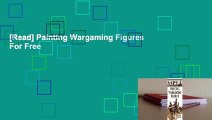 [Read] Painting Wargaming Figures  For Free