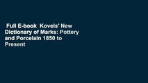 Full E-book  Kovels' New Dictionary of Marks: Pottery and Porcelain 1850 to Present  Best Sellers