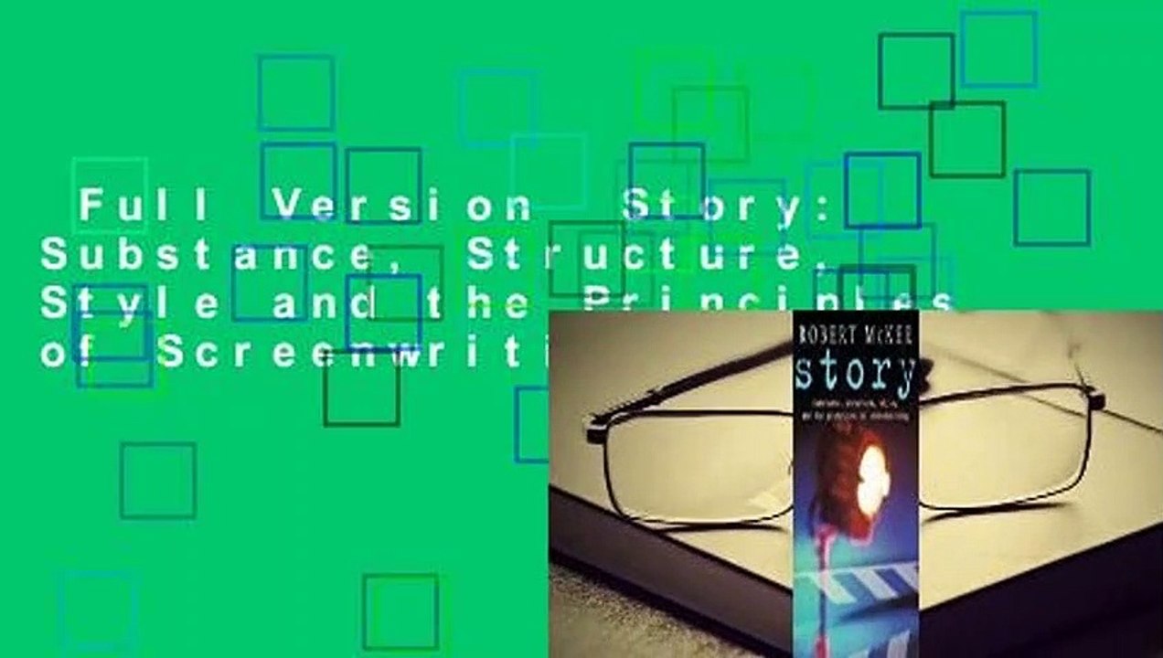 Full Version  Story: Substance, Structure, Style and the Principles of Screenwriting Complete