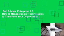 Full E-book  Enterprise 2.0: How to Manage Social Technologies to Transform Your Organization