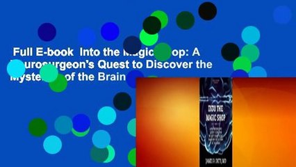 Full E-book  Into the Magic Shop: A Neurosurgeon's Quest to Discover the Mysteries of the Brain