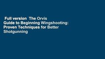 Full version  The Orvis Guide to Beginning Wingshooting: Proven Techniques for Better Shotgunning