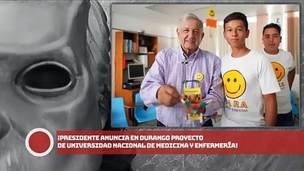 Presidente anuncia en Durango proyecto de universidad nacional de Medicina y Enfermería
