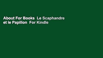 About For Books  Le Scaphandre et le Papillon  For Kindle