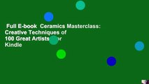 Full E-book  Ceramics Masterclass: Creative Techniques of 100 Great Artists  For Kindle