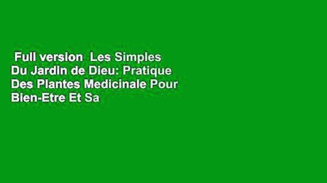 Full version Les Simples Du Jardin de Dieu: Pratique Des Plantes Medicinale Pour Bien-Etre Et Sa