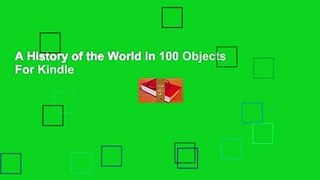 A History of the World in 100 Objects  For Kindle