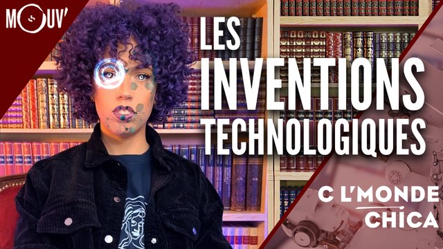 C l'monde Chica : les inventions technologiques