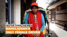 Faster than the men: Bangladesh's only female driver